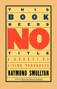 This Book Needs No Title (A Budget of Living Paradoxes) by Raymond Smullyan, 9780671628314