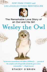 Wesley the Owl (The Remarkable Love Story of an Owl and His Girl) by Stacey O'Brien, 9781416551775