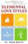Elemental Love Styles (Find Compatibility and Create a Lasting Relationship) by Dr. Craig Martin, 9781582702568