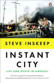 Instant City (Life and Death in Karachi) by Steve Inskeep, 9780143122166