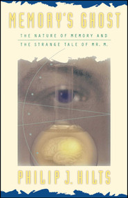 Memory'S Ghost (The Nature Of Memory And The Strange Tale Of Mr. M) by Philip J. Hilts, 9780684823560