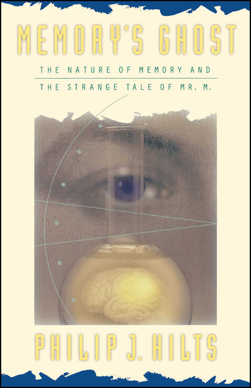 Memory'S Ghost (The Nature Of Memory And The Strange Tale Of Mr. M) by Philip J. Hilts, 9780684823560