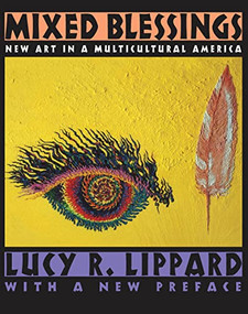 Mixed Blessings (New Art in a Multicultural America) by Lucy R. Lippard, 9781565845732