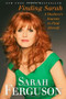 Finding Sarah (A Duchess's Journey to Find Herself) by Sarah Ferguson, 9781439189559