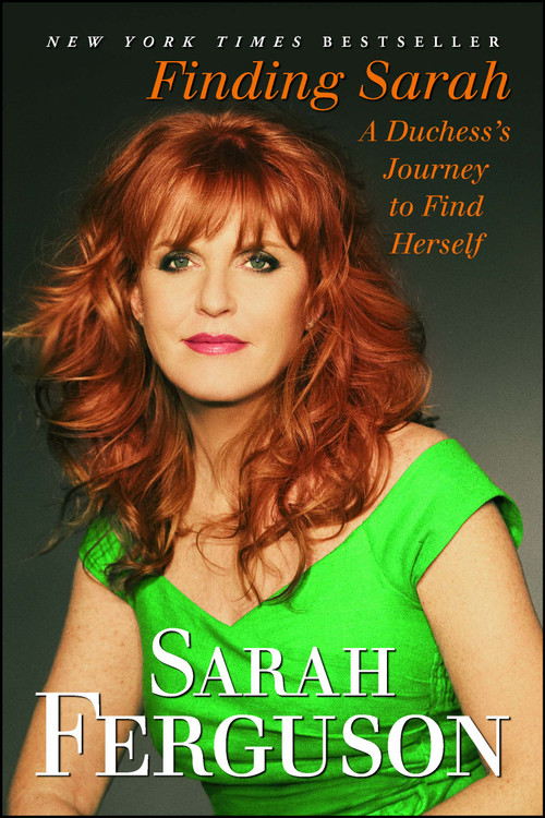 Finding Sarah (A Duchess's Journey to Find Herself) by Sarah Ferguson, 9781439189559