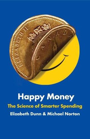 Happy Money (The Science of Smarter Spending) by Elizabeth Dunn, Michael Norton, 9781476740706
