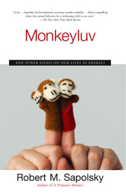 Monkeyluv (And Other Essays on Our Lives as Animals) by Robert M. Sapolsky, 9780743260169