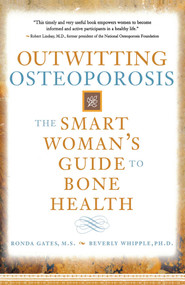 Outwitting Osteoporosis (The Smart Woman'S Guide To Bone Health) by Ronda Gates, Beverly Whipple, 9781582700991