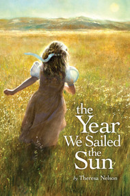 The Year We Sailed the Sun by Theresa Nelson, 9780689858277