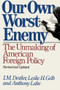 Our Own Worst Enemy by I. M. Destler, Leslie H. Gelb, Anthony Lake, 9781476791876