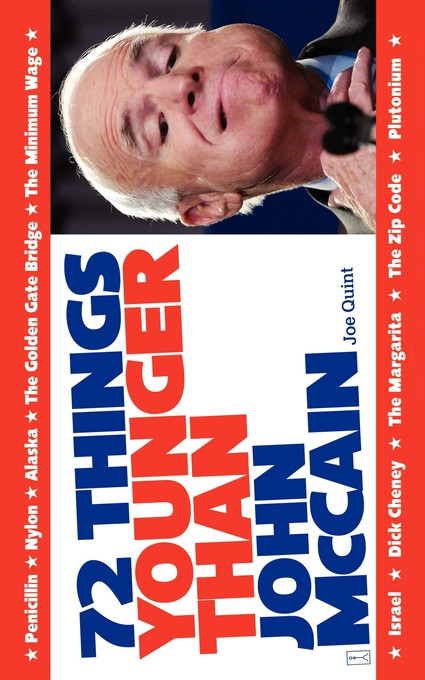 72 Things Younger Than John McCain by Joe Quint, 9781439102275