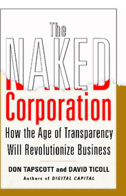 The Naked Corporation (How the Age of Transparency Will Revolutionize Business) by Don Tapscott, David Ticoll, 9780743246514