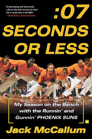 Seven Seconds or Less (My Season on the Bench with the Runnin' and Gunnin' Phoenix Suns) by Jack McCallum, 9780743298131