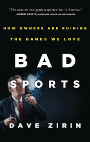 Bad Sports (How Owners Are Ruining the Games We Love) by Dave Zirin, 9781595587824