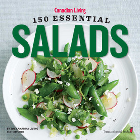 Canadian Living: 150 Essential Salads by Canadian Living, 9781927632024