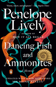 Dancing Fish and Ammonites (A Memoir) by Penelope Lively, 9780143126270