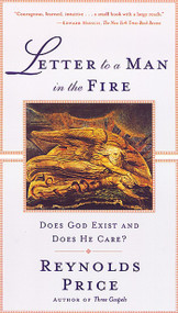 Letter To A Man In The Fire (Does God Exist And Does He Care) by Reynolds Price, 9780684856278