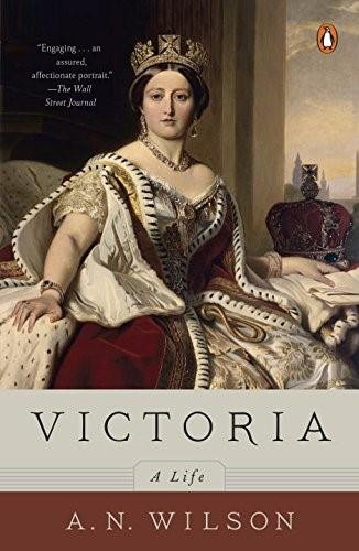 Victoria (A Life) by A. N. Wilson, 9780143127871