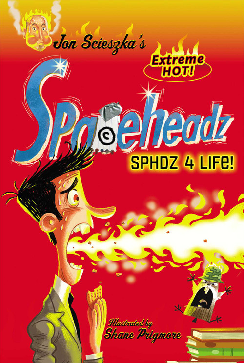 SPHDZ 4 Life! by Jon Scieszka, Shane Prigmore, 9781416979586