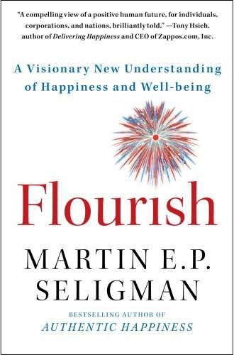 Flourish (A Visionary New Understanding of Happiness and Well-being) by Martin E. P. Seligman, 9781439190760