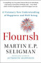 Flourish (A Visionary New Understanding of Happiness and Well-being) by Martin E. P. Seligman, 9781439190760