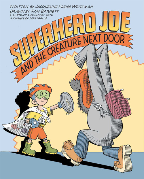 Superhero Joe and the Creature Next Door by Jacqueline Preiss Weitzman, Ron Barrett, 9781442412682