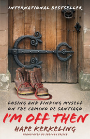 I'm Off Then (Losing and Finding Myself on the Camino de Santiago) by Hape Kerkeling, Shelley Frisch, 9781416553878