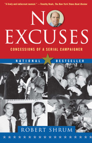 No Excuses (Concessions of a Serial Campaigner) by Robert Shrum, 9780743296526