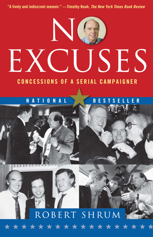 No Excuses (Concessions of a Serial Campaigner) by Robert Shrum, 9780743296526