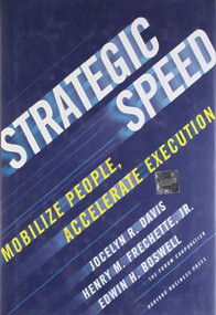 Strategic Speed (Mobilize People, Accelerate Execution) by Jocelyn Davis, Henry M. Frechette, Edwin H. Boswell, 9781422131527