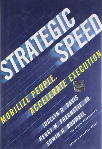 Strategic Speed (Mobilize People, Accelerate Execution) by Jocelyn Davis, Henry M. Frechette, Edwin H. Boswell, 9781422131527