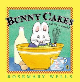Bunny Cakes (Edición en español) (Spanish Edition) by Rosemary Wells, Rosemary Wells, 9780147515865