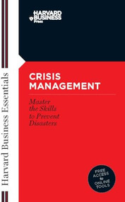 Crisis Management (Master the Skills to Prevent Disasters) by Harvard Business Review, 9781591394372