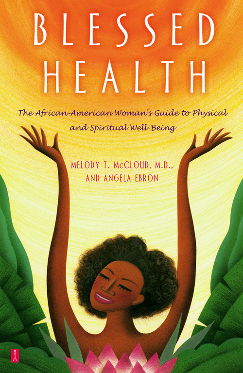 Blessed Health (The African-American Woman's Guide to Physical and Spiritual Well-being) by Angela Ebron, Dr. Melody T. McCloud, 9780743410427