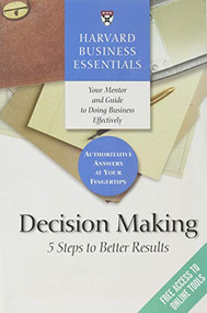 Harvard Business Essentials, Decision Making (5 Steps to Better Results) by Harvard Business Review, 9781591397618