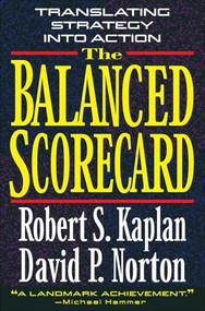 The Balanced Scorecard (Translating Strategy into Action) by Robert S. Kaplan, David P. Norton, 9780875846514