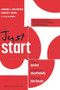 Just Start (Take Action, Embrace Uncertainty, Create the Future) by Leonard A. Schlesinger, Charles F. Kiefer, Paul B. Brown, 9781422143612