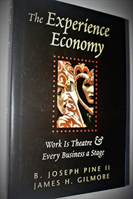 The Experience Economy (Work Is Theater & Every Business a Stage) by B. Joseph Pine II, James H. Gilmore, 9780875848198