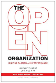 The Open Organization (Igniting Passion and Performance) by Jim Whitehurst, Gary Hamel, 9781625275271
