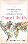 Crazy Like Us (The Globalization of the American Psyche) by Ethan Watters, 9781416587095