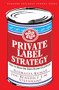 Private Label Strategy (How to Meet the Store Brand Challenge) by Nirmalya Kumar, Jan-Benedict E.M. Steenkamp, 9781422101674