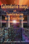 El Calendario Maya y la Transformación de la Consciencia by Carl Johan Calleman, 9781594770388