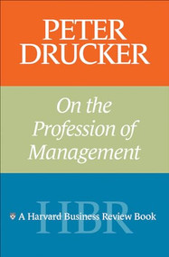 Peter Drucker on the Profession of Management by Peter F. Drucker, 9781591393221
