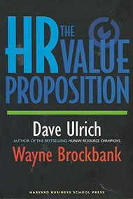 The HR Value Proposition by David Ulrich, Wayne Brockbank, 9781591397076