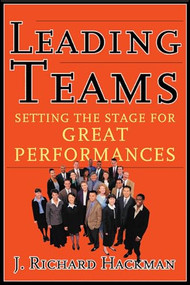 Leading Teams (Setting the Stage for Great Performances) by J. Richard Hackman, 9781578513338
