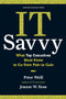 IT Savvy (What Top Executives Must Know to Go from Pain to Gain) by Peter Weill, Jeanne W. Ross, 9781422181010