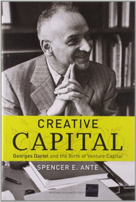 Creative Capital (Georges Doriot and the Birth of Venture Capital) by Spencer E. Ante, 9781422101223