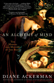 An Alchemy of Mind (The Marvel and Mystery of the Brain) by Diane Ackerman, 9780743246743