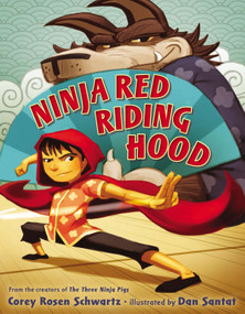 Ninja Red Riding Hood by Corey Rosen Schwartz, Dan Santat, 9780399163548