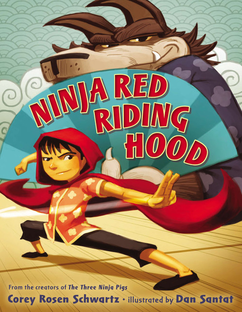 Ninja Red Riding Hood by Corey Rosen Schwartz, Dan Santat, 9780399163548